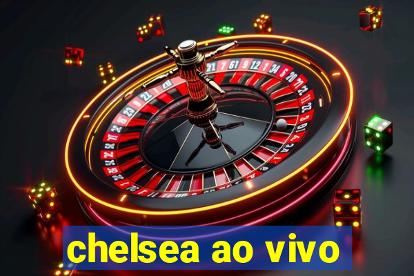 chelsea ao vivo